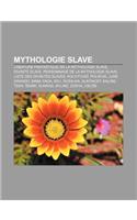 Mythologie Slave: Creature Fantastique de la Mythologie Slave, Divinite Slave, Personnage de la Mythologie Slave, Liste Des Divinites SL(French)