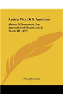 Antica Vita Di S. Anselmo: Abbate Di Nonantola Con Appendici Ed Illustrazioni E Tavole III (1892)