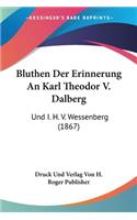 Bluthen Der Erinnerung An Karl Theodor V. Dalberg: Und I. H. V. Wessenberg (1867)(German)