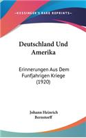 Deutschland Und Amerika: Erinnerungen Aus Dem Funfjahrigen Kriege (1920)