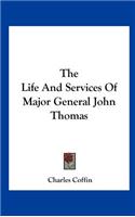 The Life and Services of Major General John Thomas