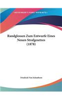 Randglossen Zum Entwurfe Eines Neuen Strafgesetzes (1878)