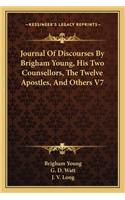 Journal of Discourses by Brigham Young, His Two Counsellors, the Twelve Apostles, and Others V7