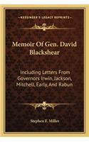 Memoir of Gen. David Blackshear: Including Letters From Governors Irwin, Jackson, Mitchell, Early, And Rabun