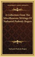 A Collection from the Miscellaneous Writings of Nathaniel Peabody Rogers