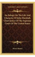 An Eulogy On The Life And Character Of John Marshall, Chief Justice Of The Supreme Court Of The United States: (English)