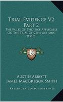 Trial Evidence V2 Part 2: The Rules of Evidence Applicable on the Trial of Civil Actions (1918)