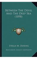 Between The Devil And The Deep Sea (1898)
