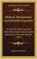 Medical, Matrimonial, and Scientific Expositor
