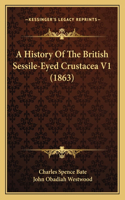 History Of The British Sessile-Eyed Crustacea V1 (1863)