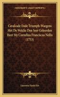 Cavalcade Ende Triumph-Waegens Met De Welcke Den Seer Geleerden Heer My Cornelius Franciscus Nellis (1753)