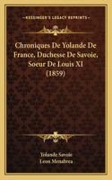 Chroniques De Yolande De France, Duchesse De Savoie, Soeur De Louis XI (1859)