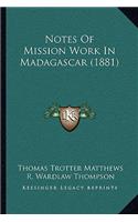 Notes Of Mission Work In Madagascar (1881)