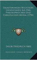 Erlauterungen Wichtiger Gegenstande Aus Der Philosophischen Und Christlichen Moral (1790)