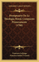 Promptuario De La Theologia Moral, Compuesto Primeramente (1780)