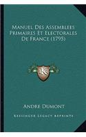 Manuel Des Assemblees Primaires Et Electorales De France (1795)