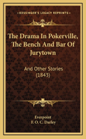 The Drama In Pokerville, The Bench And Bar Of Jurytown