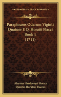 Paraphrases Odarum Viginti Quatuor E Q. Horatii Flacci Book 1 (1711)