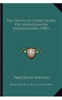 Das Deutsche Christuslied Des Neunzehnten Jahrhunderts (1903)