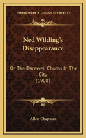 Ned Wilding's Disappearance: Or The Darewell Chums In The City (1908)