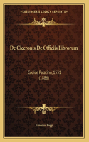 De Ciceronis De Officiis Librorum: Codice Palatino, 1531 (1886)