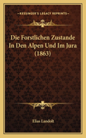 Forstlichen Zustande In Den Alpen Und Im Jura (1863)