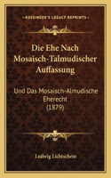 Die Ehe Nach Mosaisch-Talmudischer Auffassung