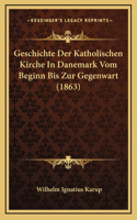 Geschichte Der Katholischen Kirche In Danemark Vom Beginn Bis Zur Gegenwart (1863)