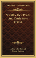 Neolithic Dew Ponds And Cattle Ways (1905)