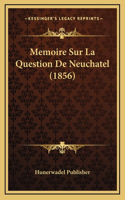 Memoire Sur La Question De Neuchatel (1856)