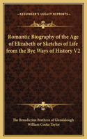 Romantic Biography of the Age of Elizabeth or Sketches of Life from the Bye Ways of History V2