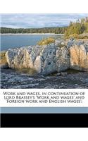 Work and Wages, in Continuation of Lord Brassey's 'Work and Wages' and 'Foreign Work and English Wages'; Volume 1