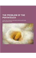 The Problem of the Pentateuch; A New Solution by Archaeological Methods: (English)