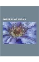 Borders of Russia: Azerbaijan-Russia Border, Belarus-Russia Border, China-Russia Border, Estonia-Russia Border, Finland-Russia Border, Ge