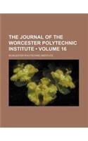 The Journal of the Worcester Polytechnic Institute (Volume 16)