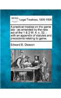 A Practical Treatise on the Game Law