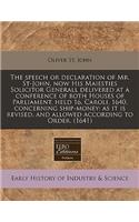 The Speech or Declaration of Mr. St-John, Now His Maiesties Solicitor Generall Delivered at a Conference of Both Houses of Parliament, Held 16, Caroli, 1640, Concerning Ship-Money: As It Is Revised, and Allowed According to Order. (1641)