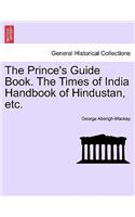 The Prince's Guide Book. the Times of India Handbook of Hindustan, Etc.