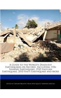 A Guide to the World's Deadliest Earthquakes on Record, Including 1556 Shaanxi Earthquake, 1920 Haiyuan Earthquake, 2010 Haiti Earthquake and More