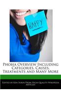 Phobia Overview Including Categories, Causes, Treatments and Many More