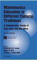 Mathematics Education in Different Cultural Traditions- A Comparative Study of East Asia and the West: The 13th ICMI Study