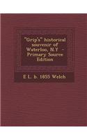 Grip's Historical Souvenir of Waterloo, N.y - Primary Source Edition