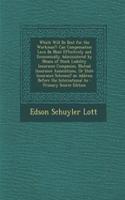 Which Will Be Best for the Workman?: Can Compensation Laws Be Most Effectively and Economically Administered by Means of Stock Liability Insurance Companies, Mutual Insurance Associations, or State Insurance Schemes? an Address Before the Internati: Can Compensation Laws Be Most Effectively and Economically Administered by Means of Stock Liability Insurance Companies, Mutual Insurance Associatio