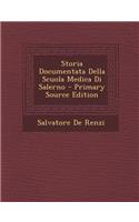 Storia Documentata Della Scuola Medica Di Salerno - Primary Source Edition