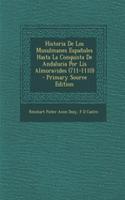 Historia de Los Musulmanes Espanoles Hasta La Conquista de Andalucia Por Lis Almoravides (711-1110)