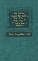 The Bride of Mission San Jose: A Tale of Early California