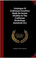 Catalogue of Craftsman Furniture Made by Gustav Stickley at the Craftsman Workshops, Eastwood, N.Y