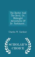 The Doctor and the Devil, Or, Midnight Adventures of Dr. Parkhurst... - Scholar's Choice Edition