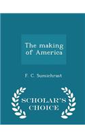 The Making of America - Scholar's Choice Edition