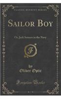 Sailor Boy: Or, Jack Somers in the Navy (Classic Reprint)
